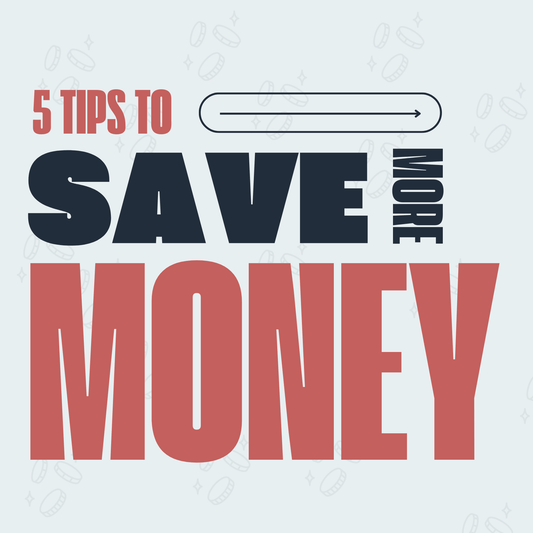 5 Tips To Save More Money